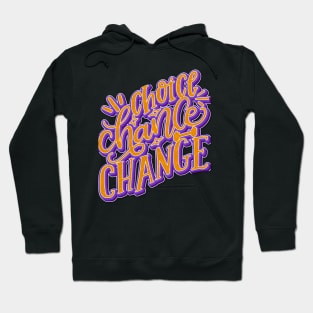 Choice Chance Change Hoodie